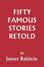 Fifty Famous Stories Retold (Yesterday's Classics)