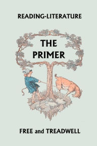 Title: Reading-Literature The Primer (Yesterday's Classics), Author: Harriette Taylor Treadwell