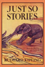 Just So Stories, Illustrated Edition (Yesterday's Classics)