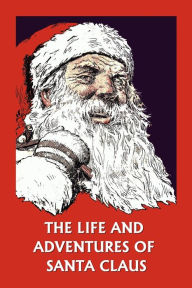 The Life And Adventures Of Santa Claus