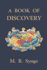 Title: A Book of Discovery (Yesterday's Classics), Author: M B Synge