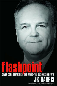 Flashpoint: Seven Core Strategies for Rapid Fire Business Growth