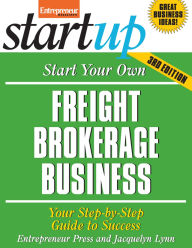 Start Your Own Freight Brokerage Business, Third Edition
