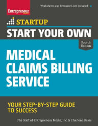 Title: Start Your Own Medical Claims Billing Service: Your Step-by-Step Guide to Success, Author: Entrepreneur Media Inc.