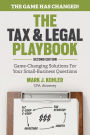 The Tax and Legal Playbook: Game-Changing Solutions To Your Small Business Questions