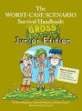 The Worst Case Scenario Survival Handbook : Gross Junior Edition