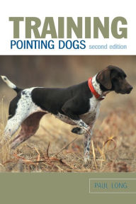 Title: Training Pointing Dogs, Author: Paul Long