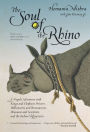 The Soul of a Rhino: A Nepali Adventure with Kings and Elephant Drivers, Billionaires, and Bureaucrats, Shamans and Scientists, and the Indian Rhinoceros