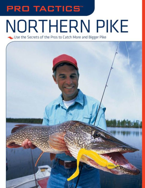 Pro Tactics : Northern Pike - Use the Secrets of the Pros to Catch More and Bigger Pike - John Penny - Paperback