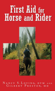 Title: First Aid for Horse and Rider: Emergency Care For The Stable And Trail, Author: Nancy S. Loving