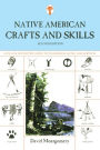 Native American Crafts and Skills: A Fully Illustrated Guide to Wilderness Living and Survival
