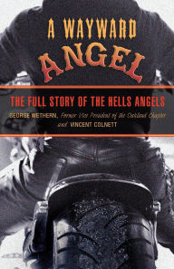 A Wayward Angel: The Full Story of the Hells Angels