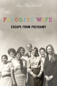 Title: Favorite Wife: Escape from Polygamy, Author: Susan Schmidt