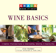 Title: Knack Wine Basics: A Complete Illustrated Guide To Understanding, Selecting & Enjoying Wine, Author: Alan Boehmer