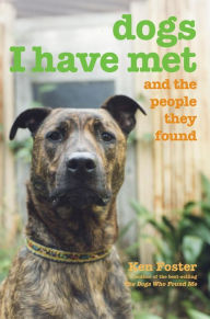 Title: Dogs I Have Met: And the People They Found, Author: Ken Foster
