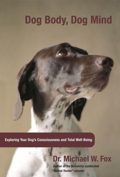 Dog Body, Dog Mind: Exploring Canine Consciousness and Total Well-Being