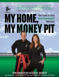 Title: My Home, My Money Pit: Your Guide to Every Home Improvement Adventure, Author: Tom Kraeutler