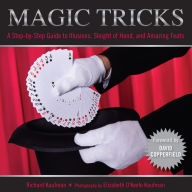 Title: Knack Magic Tricks: A Step-By-Step Guide To Illusions, Sleight Of Hand, And Amazing Feats, Author: Richard Kaufman