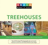 Title: Knack Treehouses: A Step-By-Step Guide To Designing & Building A Safe & Sound Structure, Author: Lon Levin