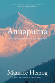 Title: Annapurna: The First Conquest Of An 8,000-Meter Peak, Author: Maurice Herzog
