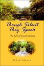 Though Silent They Speak: The Larned Family History