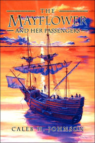 Title: The Mayflower and Her Passengers, Author: Caleb H Johnson