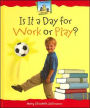 Is It a Day for Work or Play?