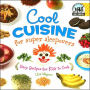 Cool Cuisine for Super Sleepovers: Easy Recipes for Kids to Cook