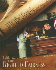 Title: Fifth Amendment: The Right to Fairness: The Right to Fairness, Author: Rich Smith