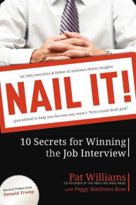 Title: Nail It!: 10 Secrets for Winning the Job Interview, Author: Pat Williams