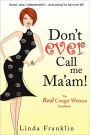 Don't Ever Call Me Ma'am: The Real Cougar Woman Handbook
