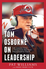 Tom Osborne On Leadership: Life Lessons from a Three-Time National Championship Coach
