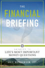 The Financial Briefing: Answers To Life's Most Important Money Questions