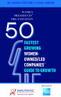 50 Fastest Growing Women-Owned/Led Companiesa[ Guide to Growth: Women Presidents' Organization
