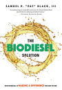The Biodiesel Solution: How Biodiesel is making a difference for our future