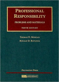 Morgan and Rotunda's Professional Responsibility, Problems and Materials, 10th Edition / Edition 10