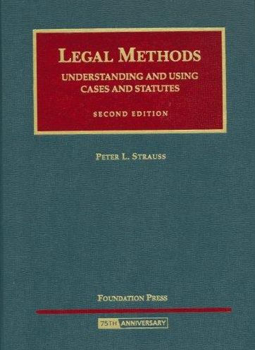 Strauss' Legal Methods- Understanding and Using Cases and Statutes, 2d Edition