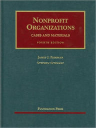 Title: Nonprofit Organizations, Cases and Materials / Edition 4, Author: James J. Fishman