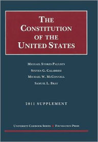 Paulsen, Calabresi, Mcconnell, and Bray's the Constitution of the United States:Text, Structure, History, and Precedent, 2011 Supplement