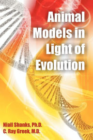 Title: Animal Models in Light of Evolution, Author: Niall Shanks