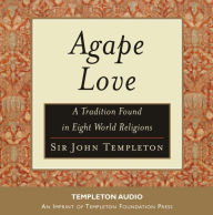 Title: Agape Love: Tradition In Eight World Religions, Author: Sir John Templeton