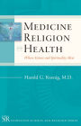 Medicine, Religion and Health: Where Science and Spirituality Meet