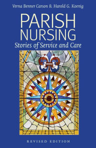Title: Parish Nursing - 2011 Edition: Stories of Service and Care / Edition 2, Author: Verna Benner Carson