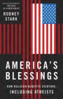 America's Blessings: How Religion Benefits Everyone, Including Atheists