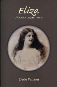 Title: Eliza: The New Orleans Years, Author: Dede Wilson