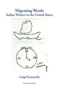 Title: Migrating Words: Italian Writers in the United States, Author: Luigi Fontanella