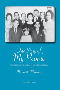 Title: The Story of My People: From Rural Southern Italy to Mainstream America, Author: Mario Mignone