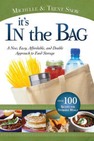 Title: It's in the Bag A New Approach to Food Storage, Author: Michelle Snow