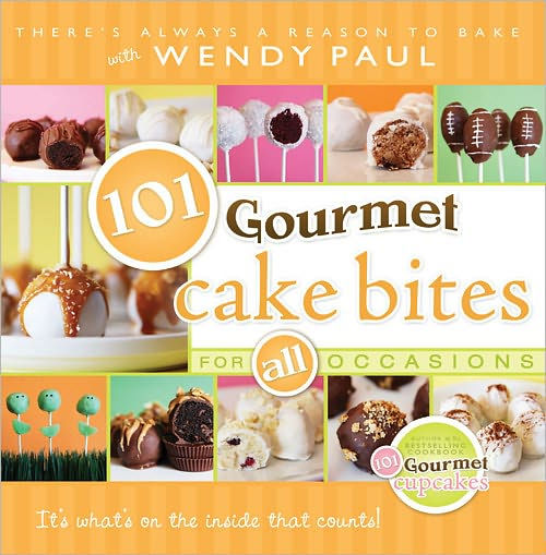 101 Gourmet Cake Bites by Wendy Paul, Hardcover Barnes & Noble®