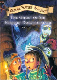 The Ghost of Sir Herbert Dungeonstone (Dragon Slayers' Academy #12)